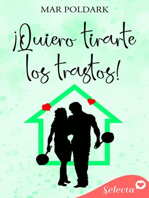 ¡Quiero tirarte los trastos! - ebook
